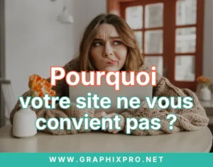 Pourquoi votre site ne vous convient pas
