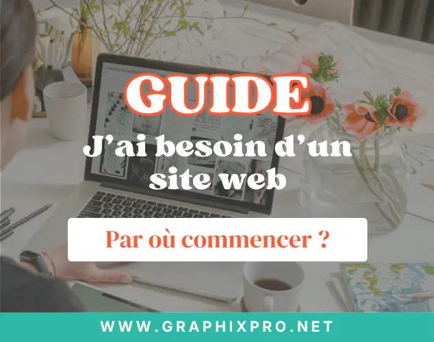 J'ai besoin d'un site web, par quoi commencer ?