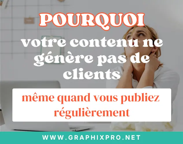 Pourquoi votre contenu ne génère pas de clients